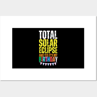 2024 SOLAR ECLIPSE AND IT'S MY BIRTHDAY Posters and Art